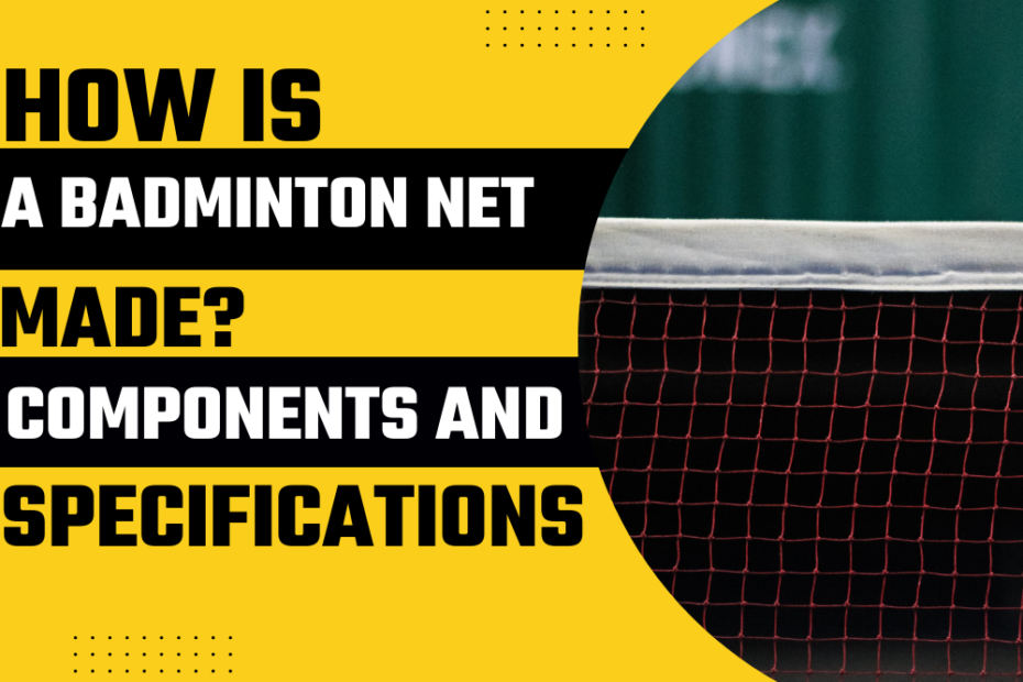 how is a badminton net made