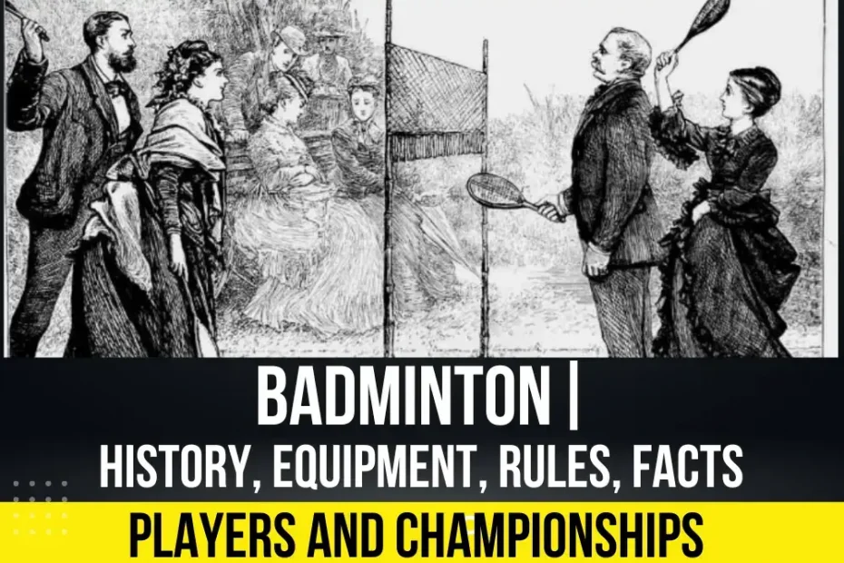 Badminton| History, Equipment, Rules, Facts, Players, and Championships