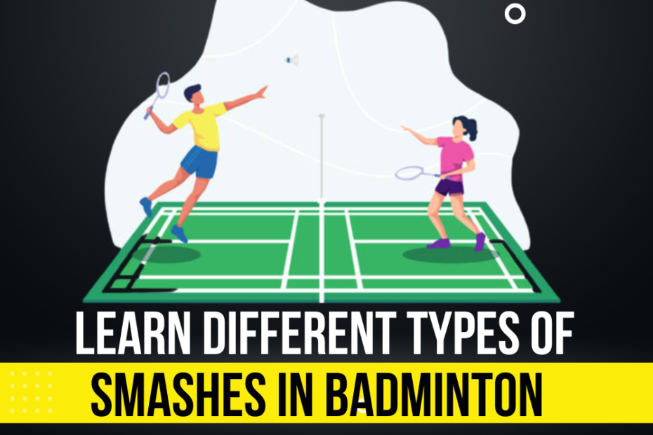 different types of smashes in badminton