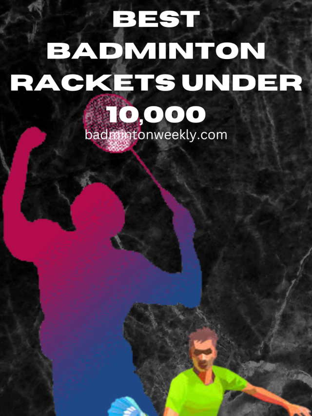 Best Badminton Rackets Under 10,000