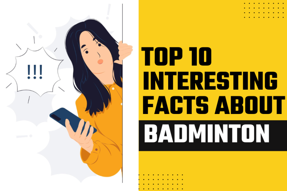 Top 10 interesting facts about badminton
