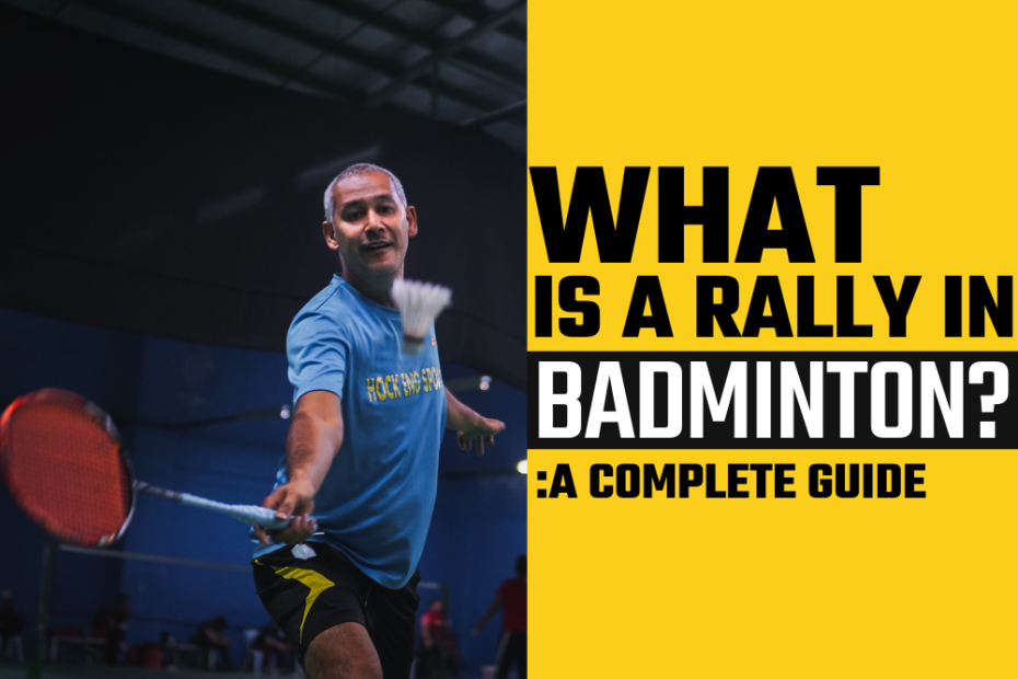 What is a Rally in Badminton? A Complete Guide